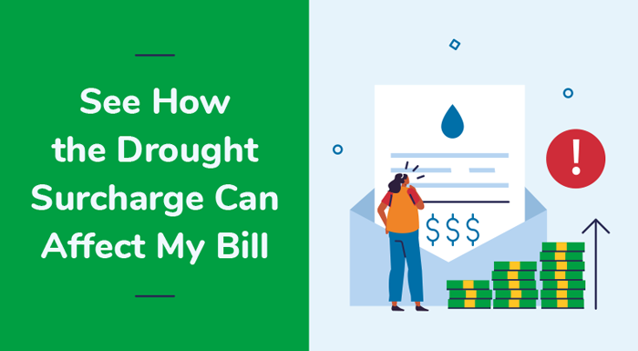 How will the drought surcharge affect my my bill? Use our rate calculator to find out.